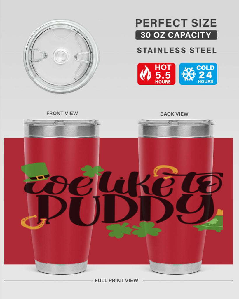 We Like To Puddy Style 17#- St Patricks Day- Tumbler