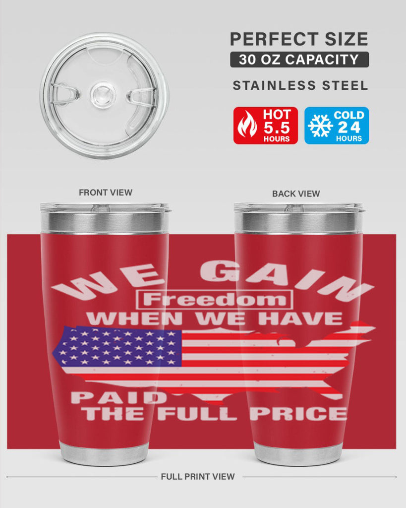 We gain freedom when we have paid the full price Style 51#- Fourt Of July- Tumbler