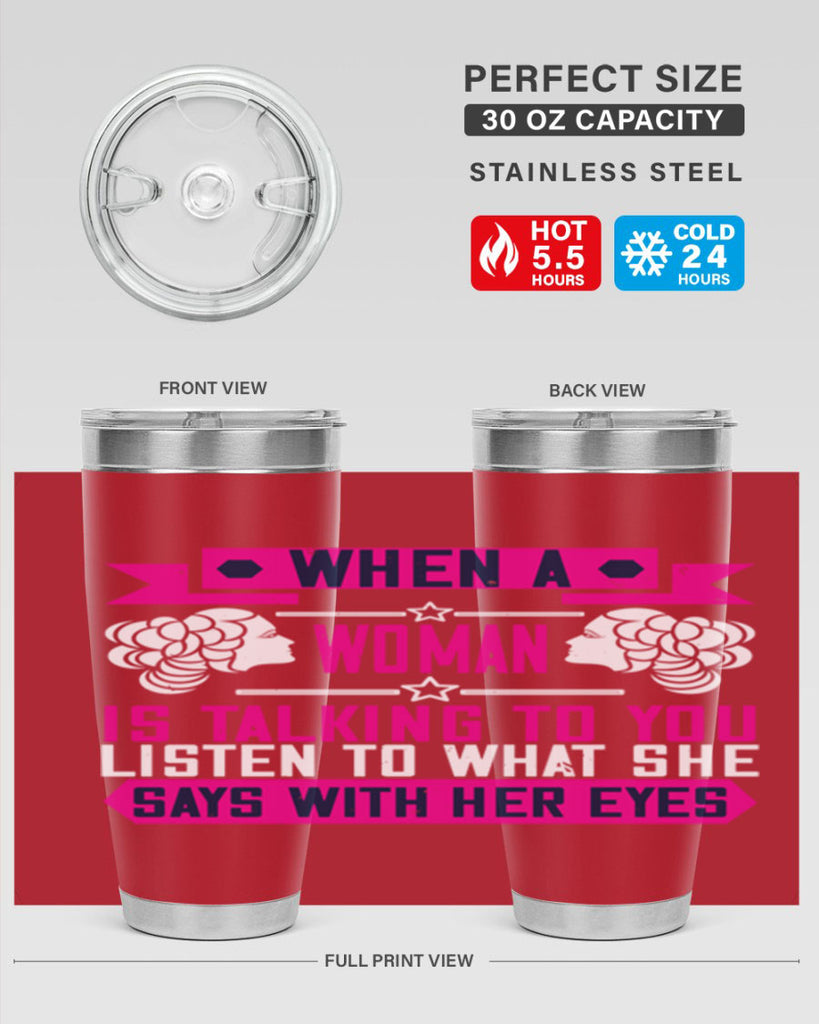 When a woman is talking to you listen to what she says with her eyes Style 21#- womens day- Tumbler