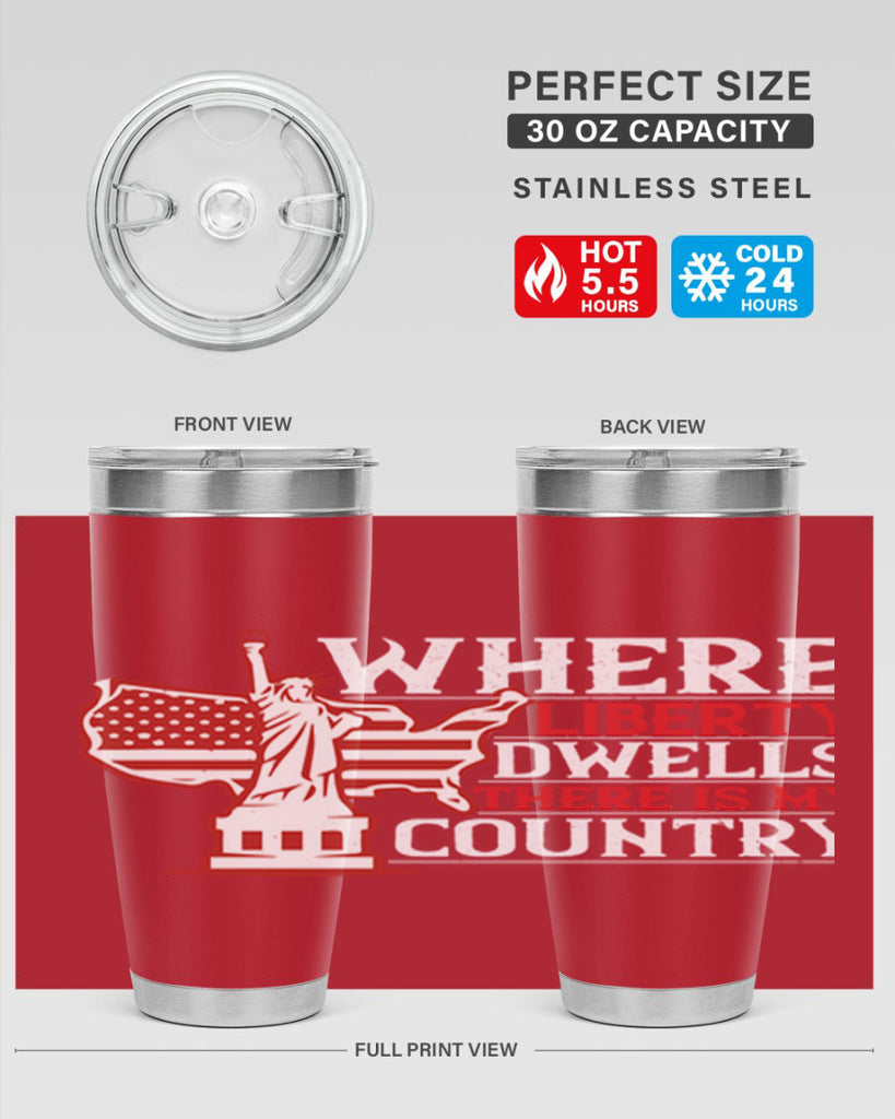 Where liberty dwells there is my country Style 199#- Fourt Of July- Tumbler