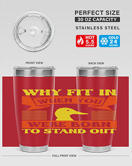 Why Fit In When You Were Born to Stand Out Style 7#- duck- Tumbler