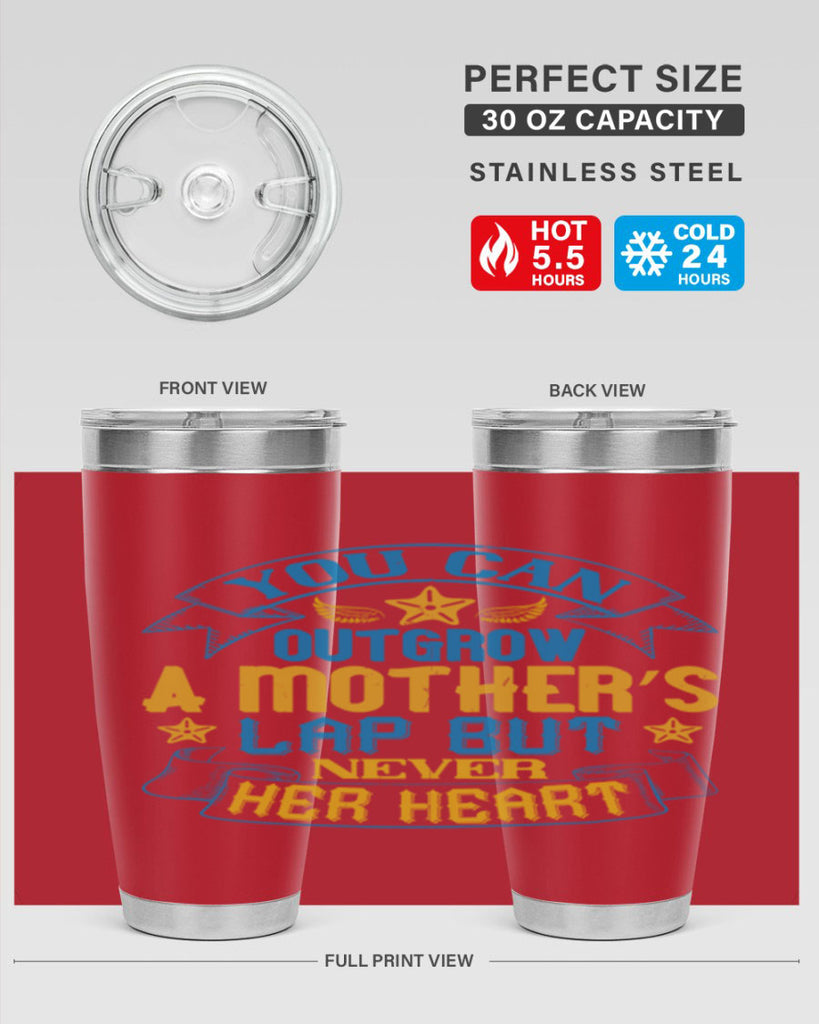 You can outgrow a mother’s lap but never her heart Style 2#- baby- tumbler