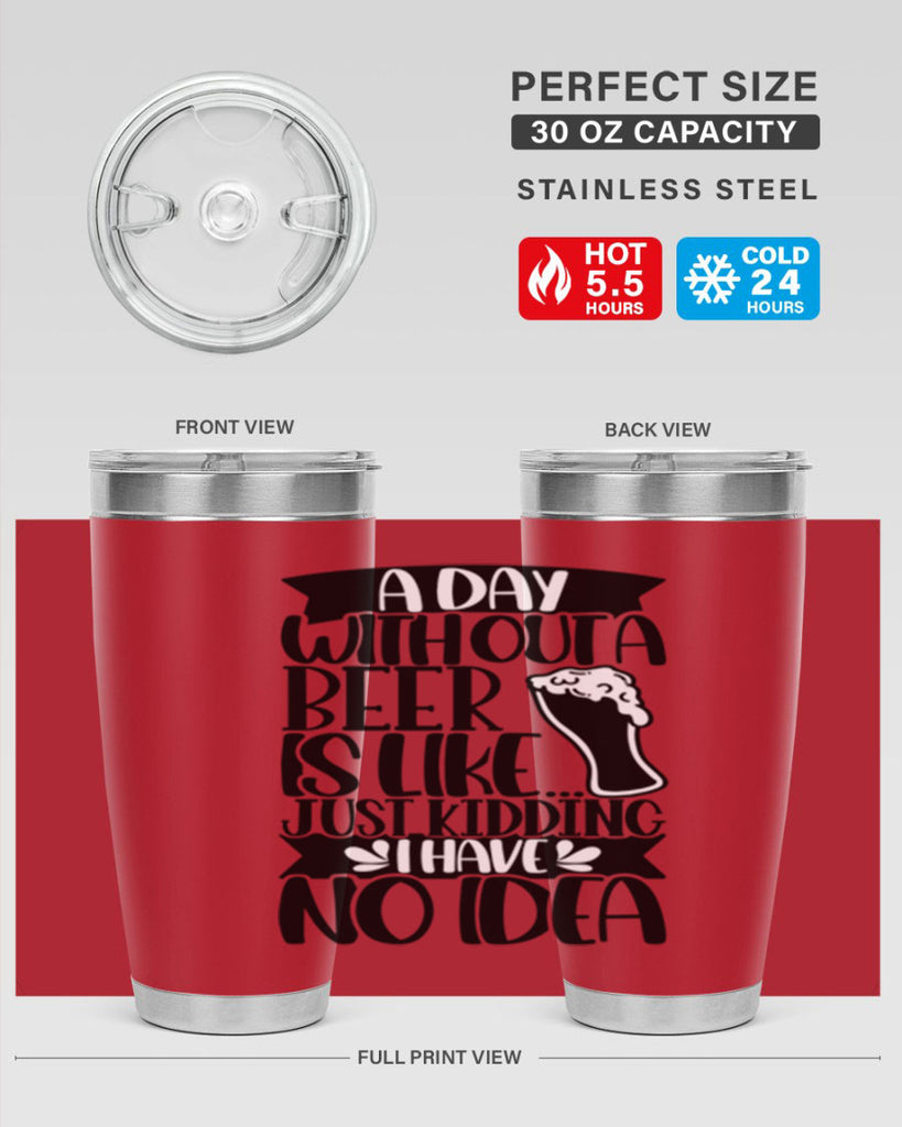 a day without a beer is like 51#- beer- Tumbler