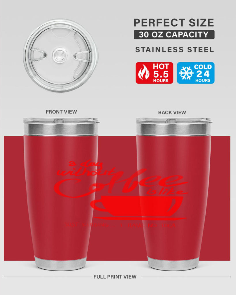 a day without a coffee 259#- coffee- Tumbler