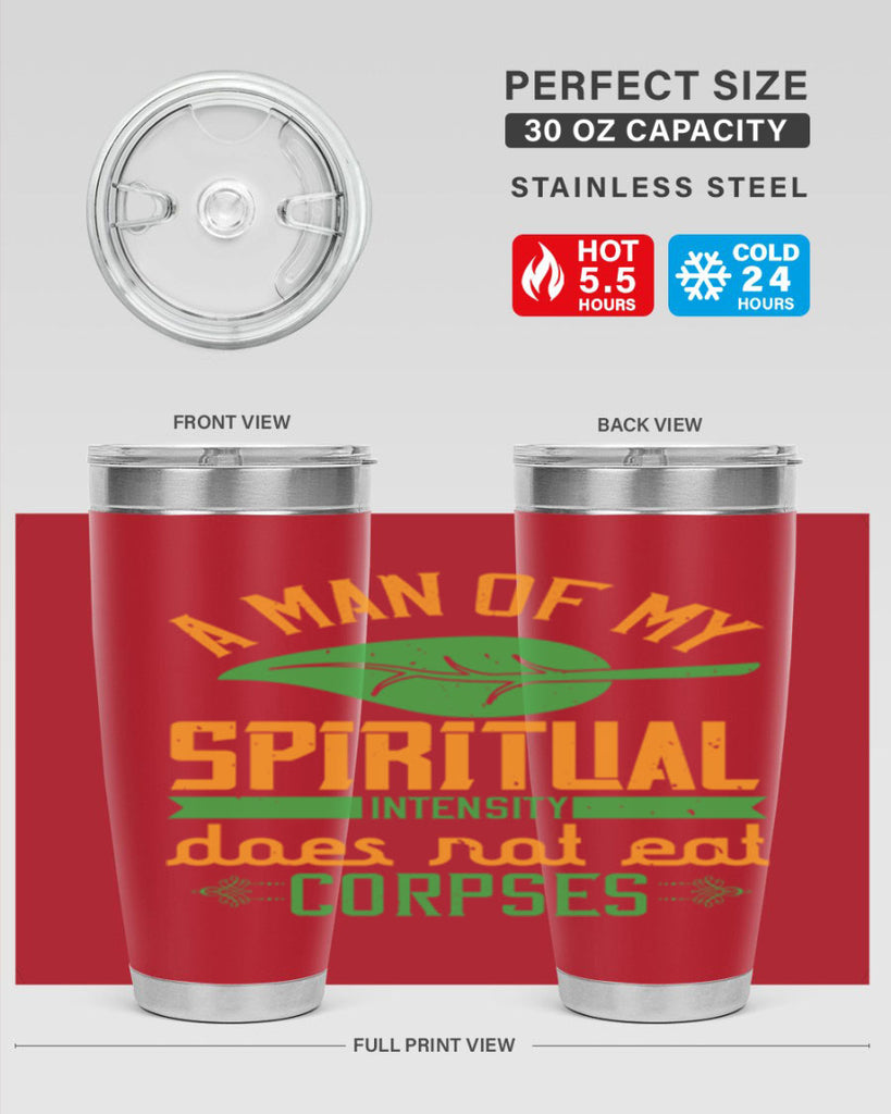 a man of my spiritual intensity does not eat corpses 150#- vegan- Tumbler
