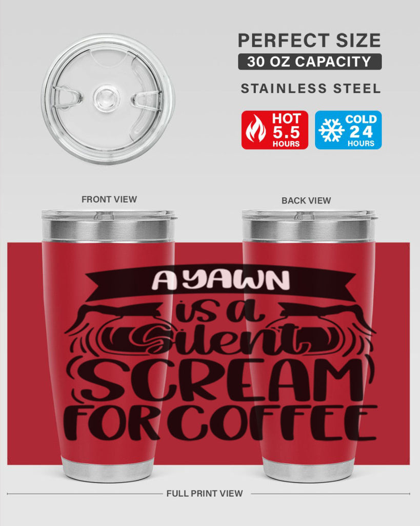 a yawn is a silent scream 190#- coffee- Tumbler
