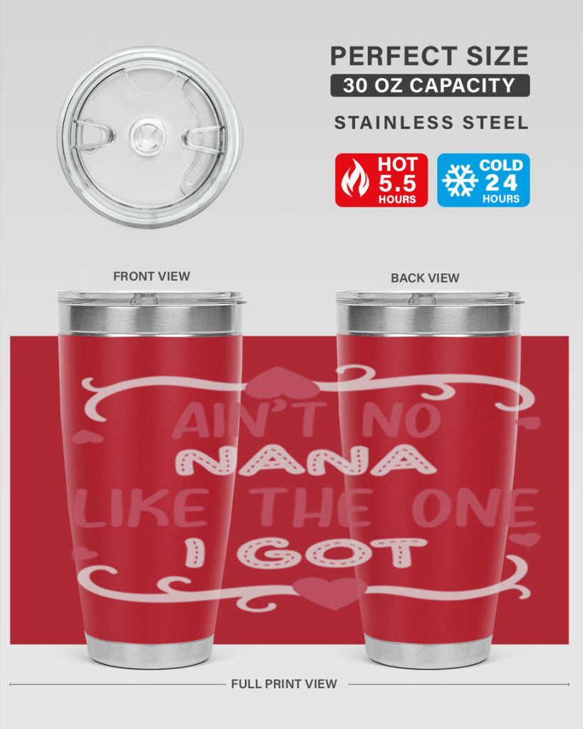 ain’t no nana like the one i got 226#- mom- Tumbler