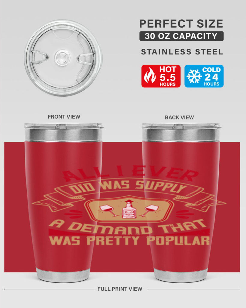 all i ever did was supply a demand that was pretty popular 45#- drinking- Tumbler