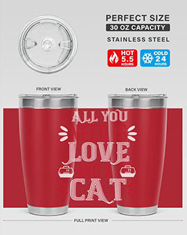 all you need is love Style 27#- cat- Tumbler