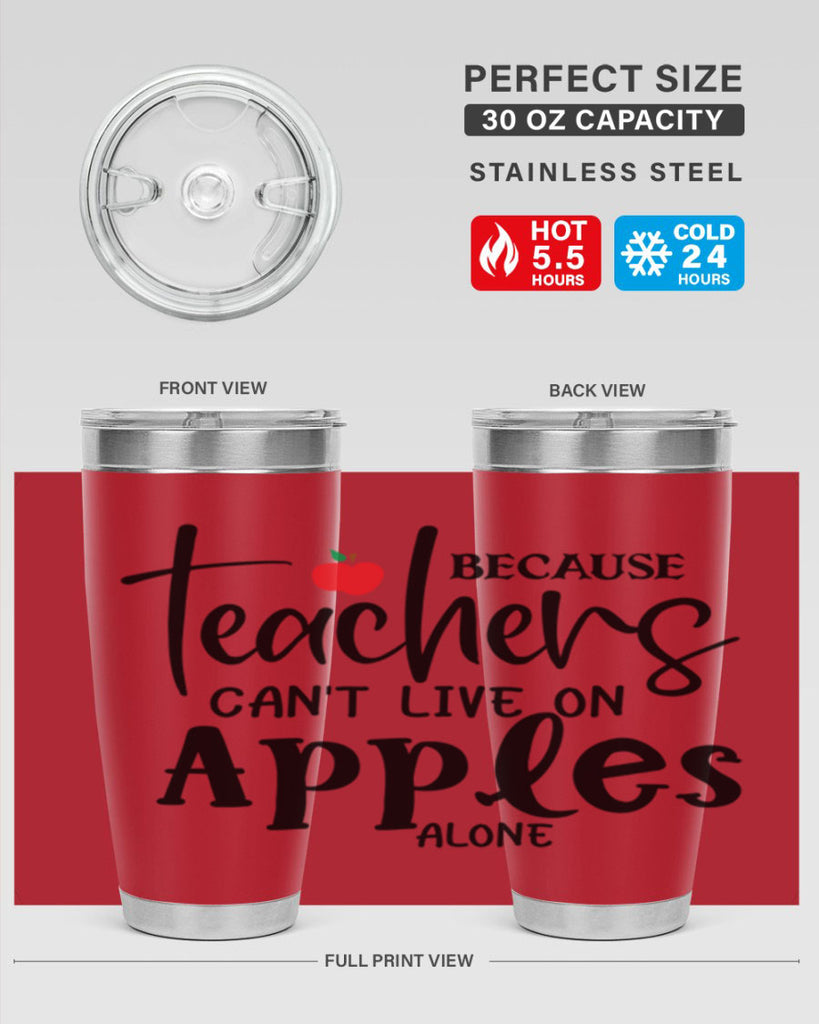 because teachers cant live on apples alone Style 190#- teacher- tumbler