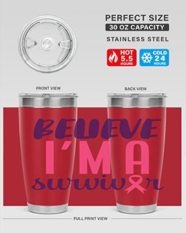 believe im a survivor Style 16#- breast cancer- Tumbler