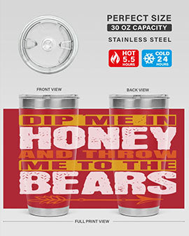 dip me in honey and throw me to the bears 7#- Bears- Tumbler