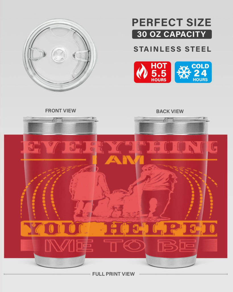 everything i am you helped me to be 87#- mothers day- Tumbler