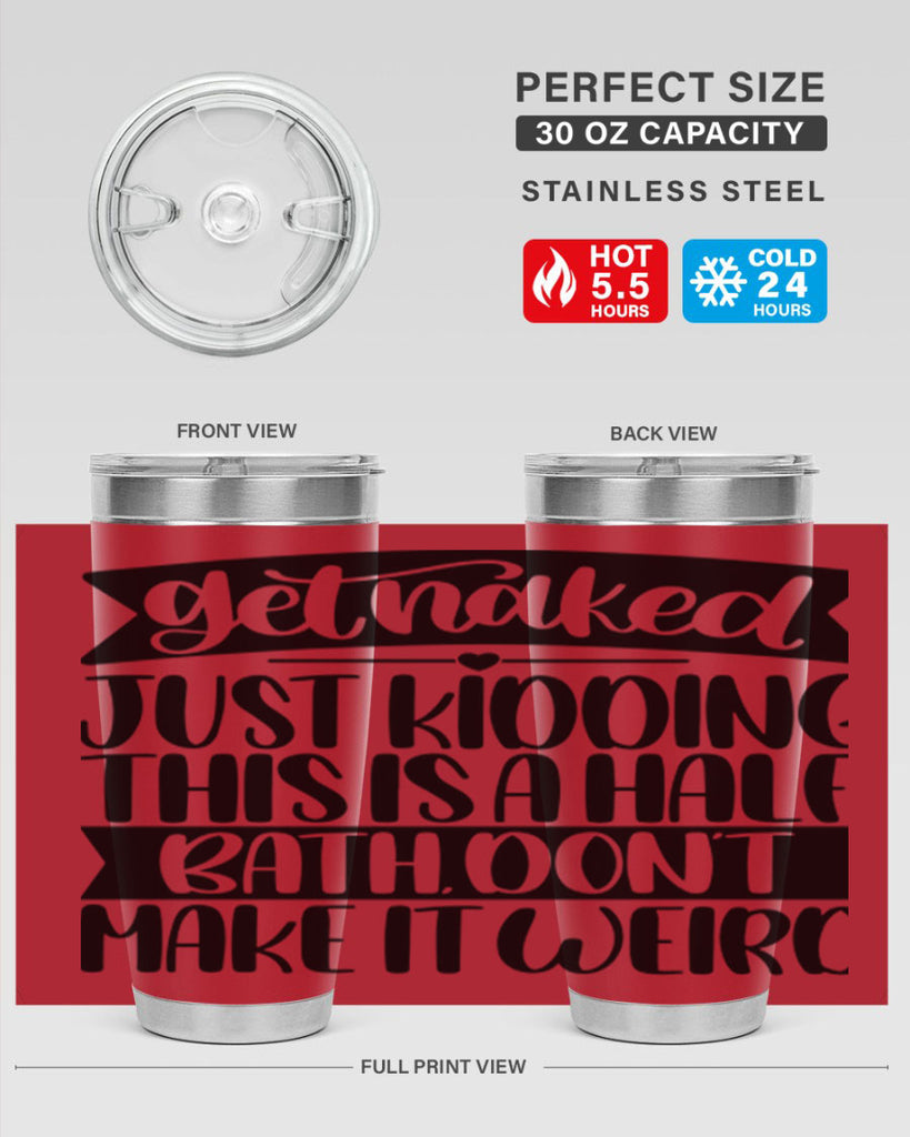 get naked just kidding this is a half bath dont 38#- bathroom- Tumbler