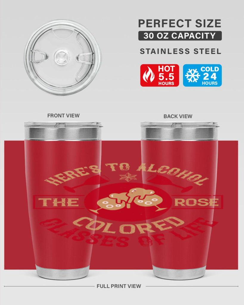 heres to alcohol the rose colored glasses of life 53#- drinking- Tumbler