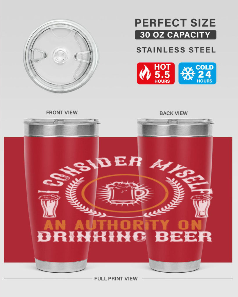i consider myself an authority on drinking beer 84#- beer- Tumbler