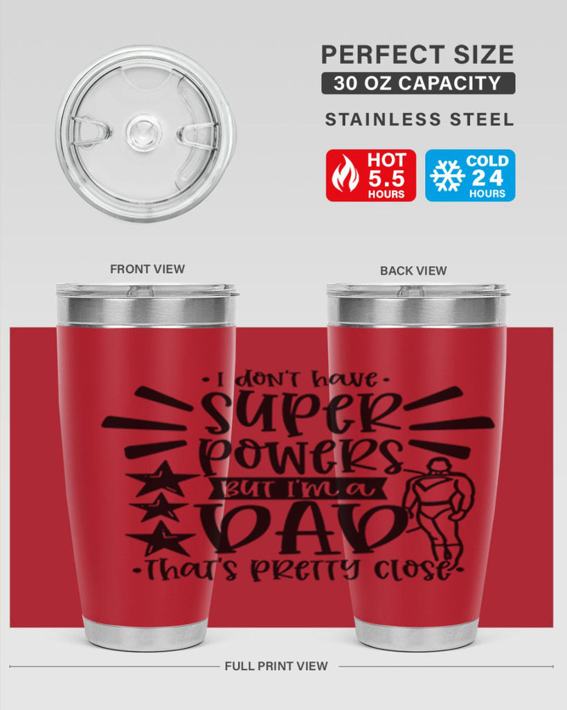i dont have super powers but im a dad 45#- fathers day- Tumbler