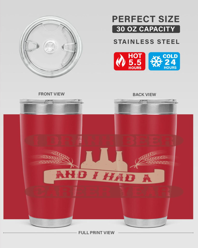 i drank beer and i had a career year 82#- beer- Tumbler