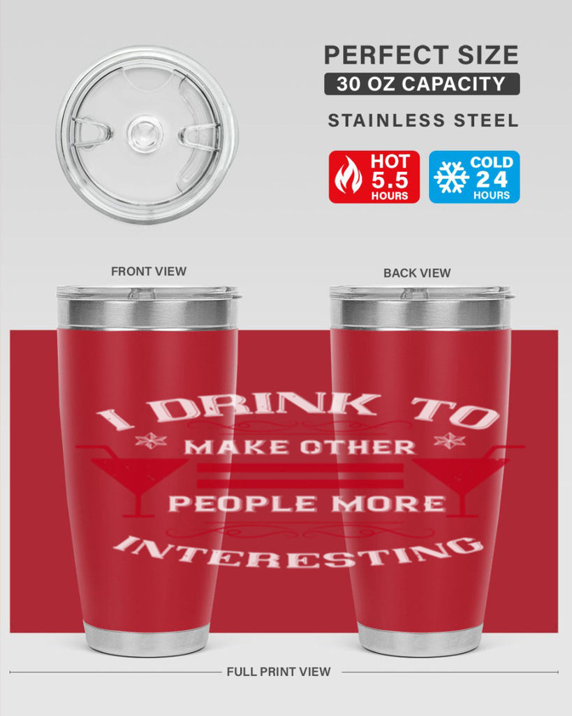 i drink to make other people more interesting 47#- drinking- Tumbler