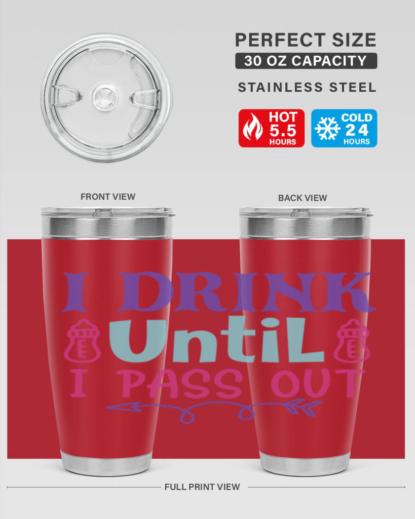 i drink until i pass out Style 257#- baby- tumbler