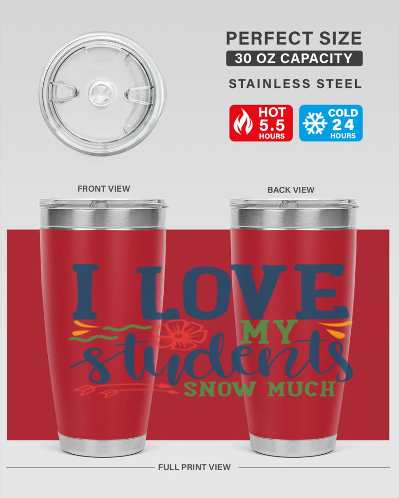 i love my students snow much Style 176#- teacher- tumbler
