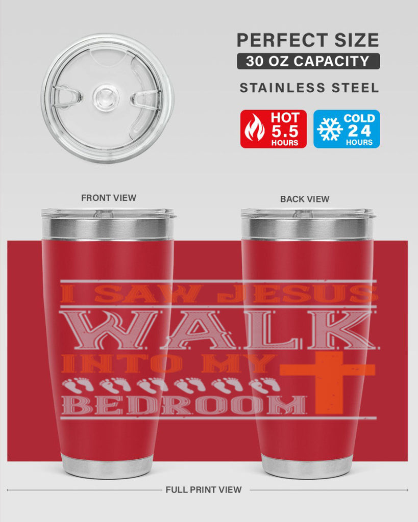 i saw jesus walk into my bedroom 65#- walking- Tumbler