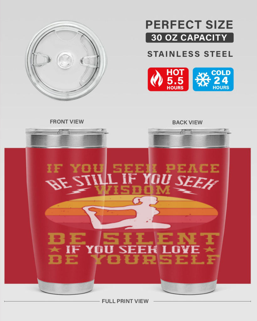 if you seek peace be still if you seek wisdom be silent if you seek love be yourself 86#- yoga- Tumbler