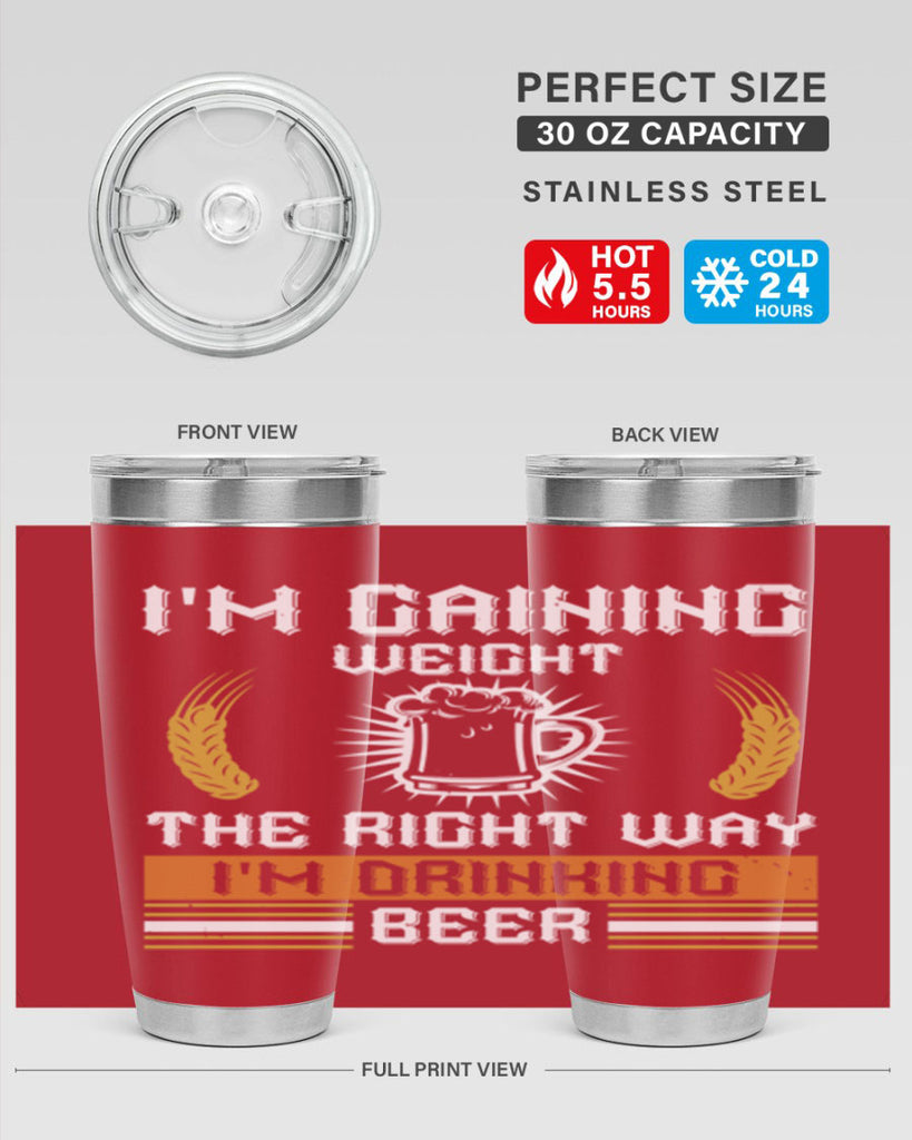 im gaining weight the right way im drinking beer 71#- beer- Tumbler