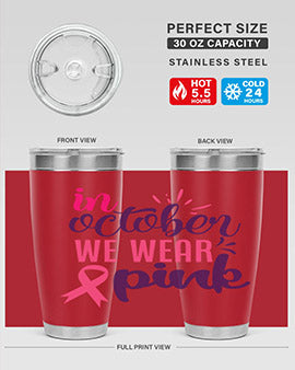in october we wear pink Style 9#- breast cancer- Tumbler
