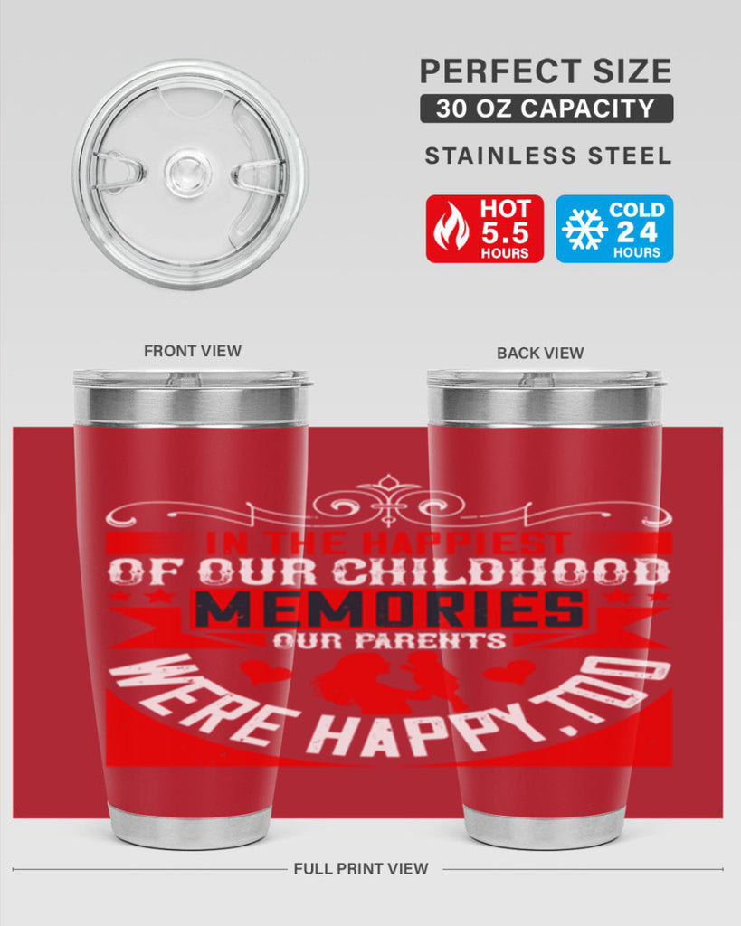 in the happiest of our childhood memories our parents were happy too 45#- Parents Day- Tumbler