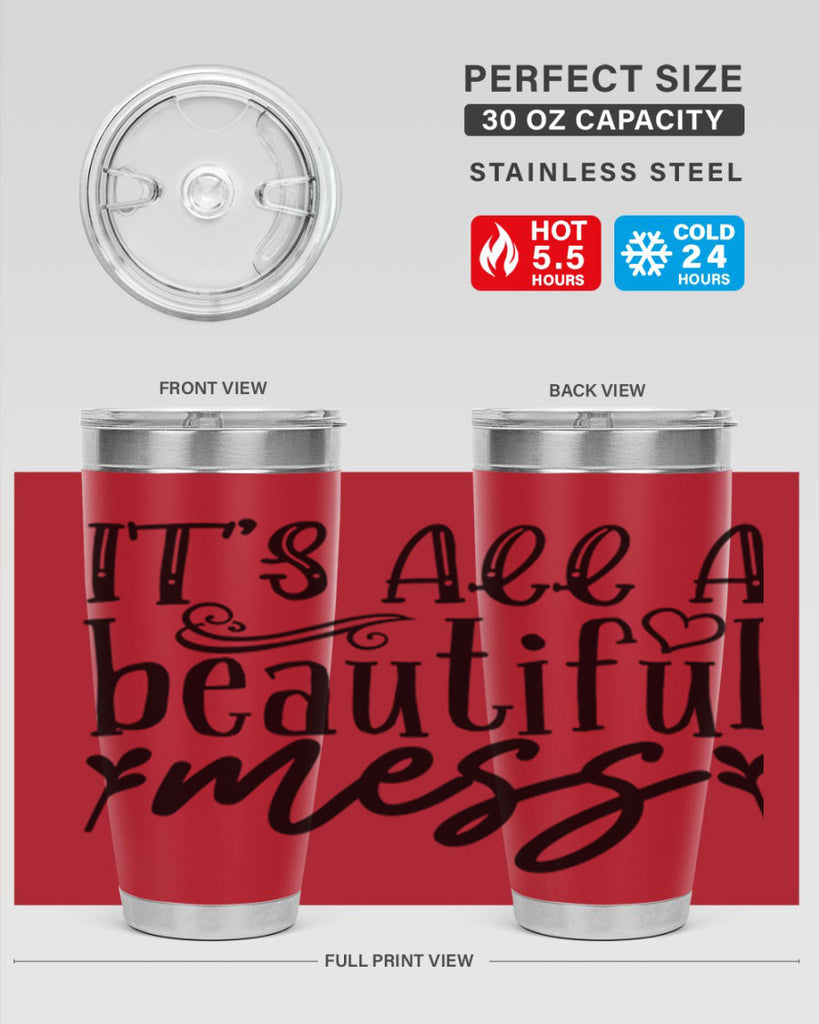 its all a beautiful mess 98#- home- Tumbler