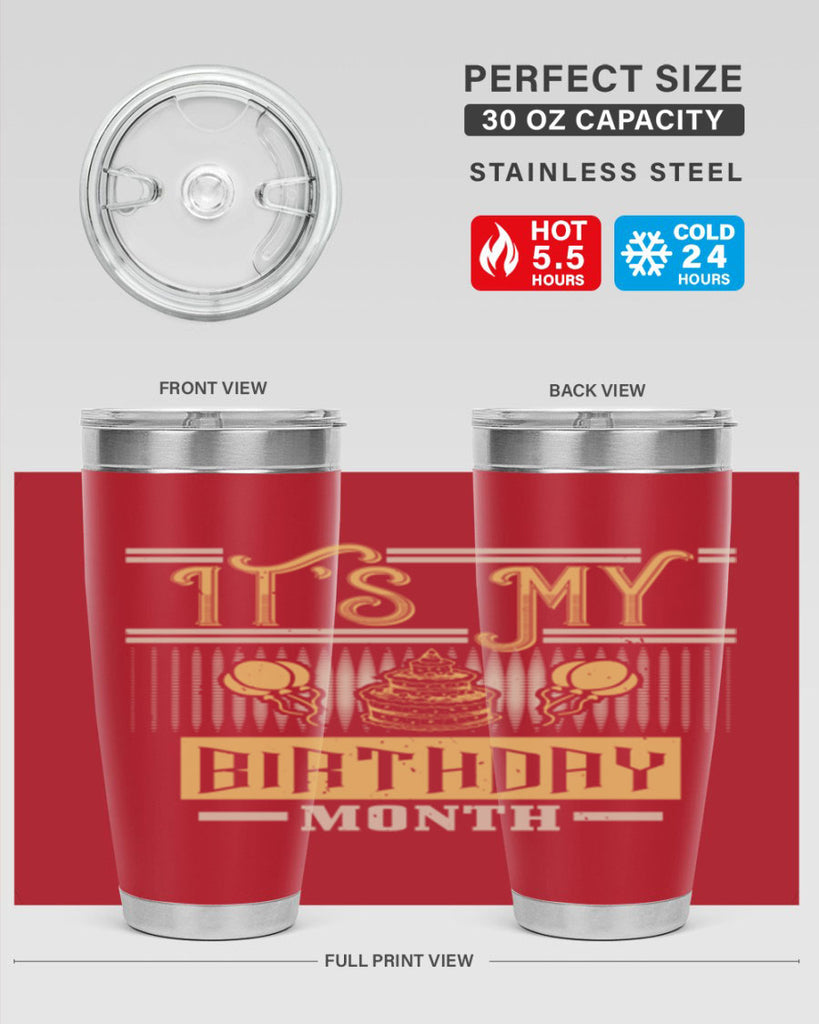 its my birthday month Style 87#- birthday- tumbler