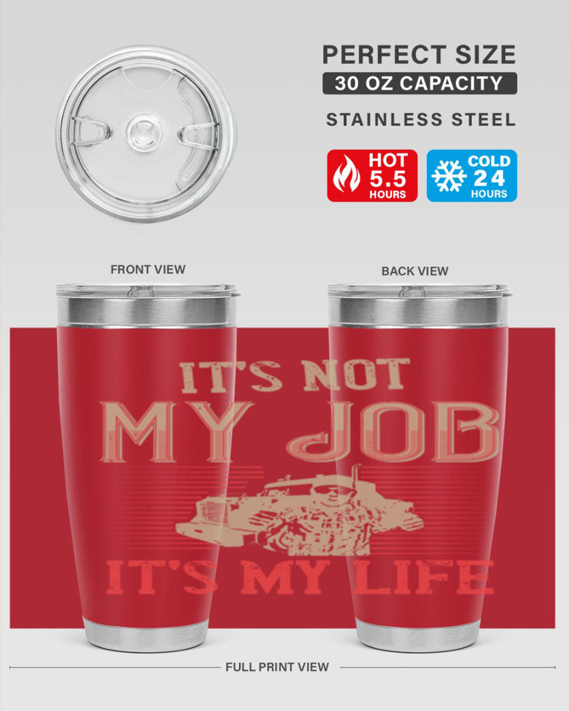 its not my job its my life Style 37#- truck driver- tumbler