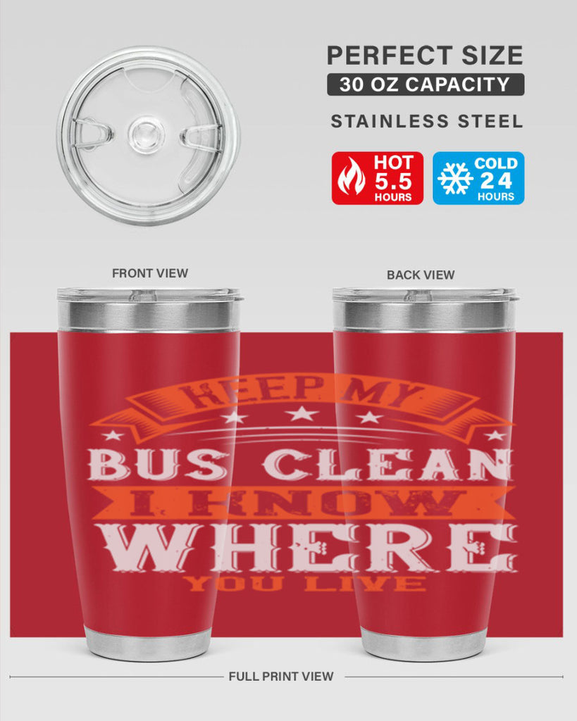 keep my bus clean i know where you live Style 22#- bus driver- tumbler