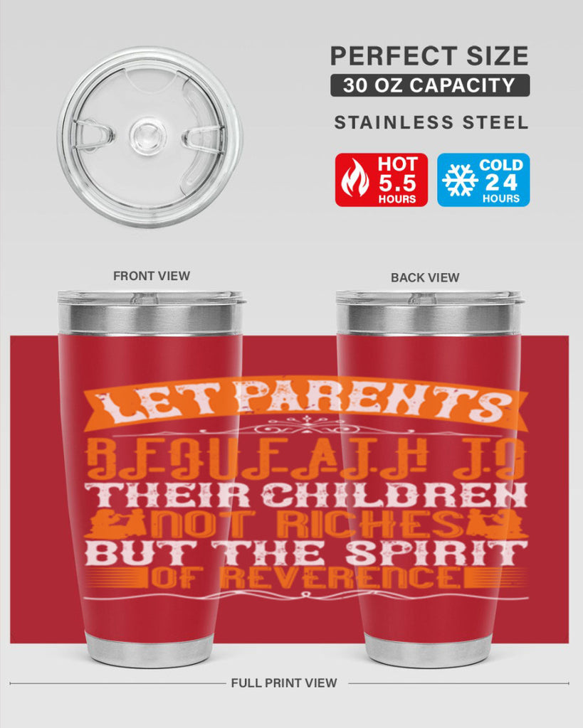 let parents bequeath to their children not riches but the spirit of reverence 43#- Parents Day- Tumbler