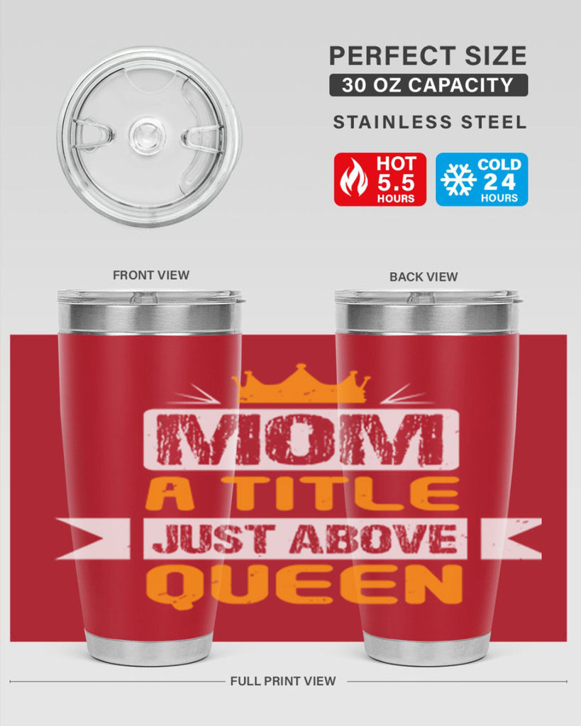 mom a title just above queen 48#- mothers day- Tumbler