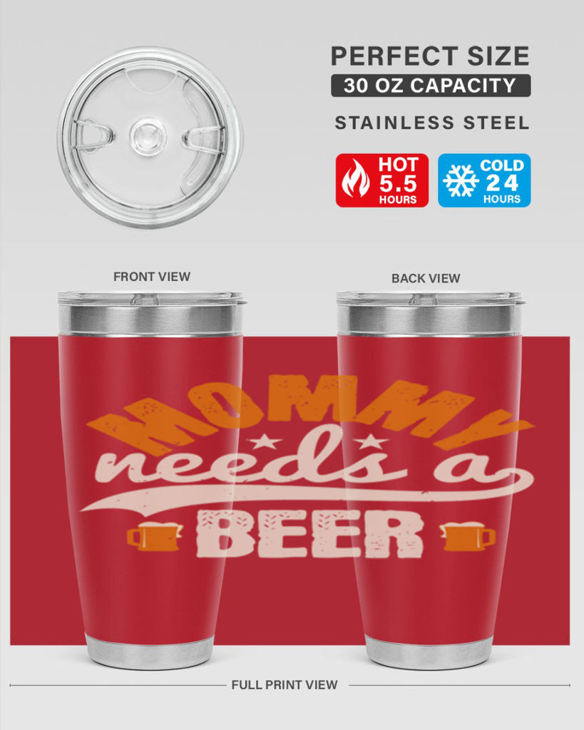 mommy needs a beer 60#- beer- Tumbler