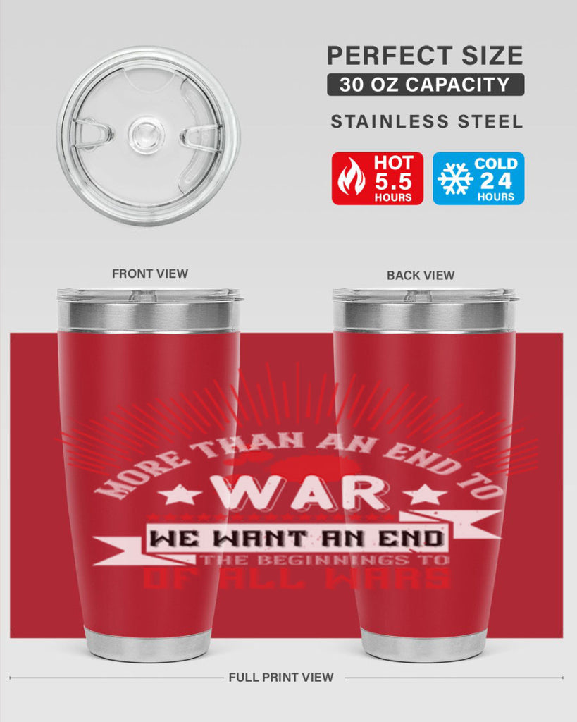 more than an end to war we want an end to the beginnings of all wars 46#- Veterns Day- Tumbler