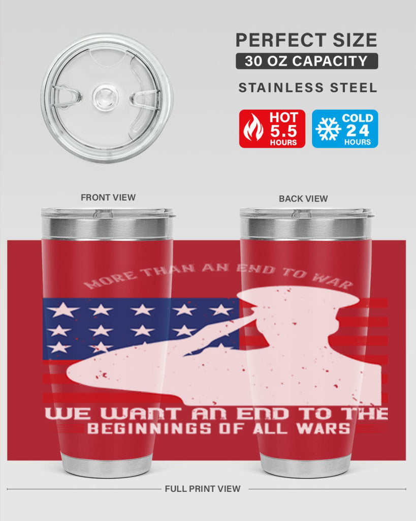 more than an end to war we want an end to the beginnings of all wars 98#- Veterns Day- Tumbler