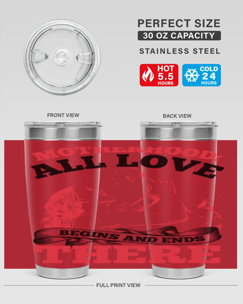 motherhood all love begins and ends there 44#- mothers day- Tumbler