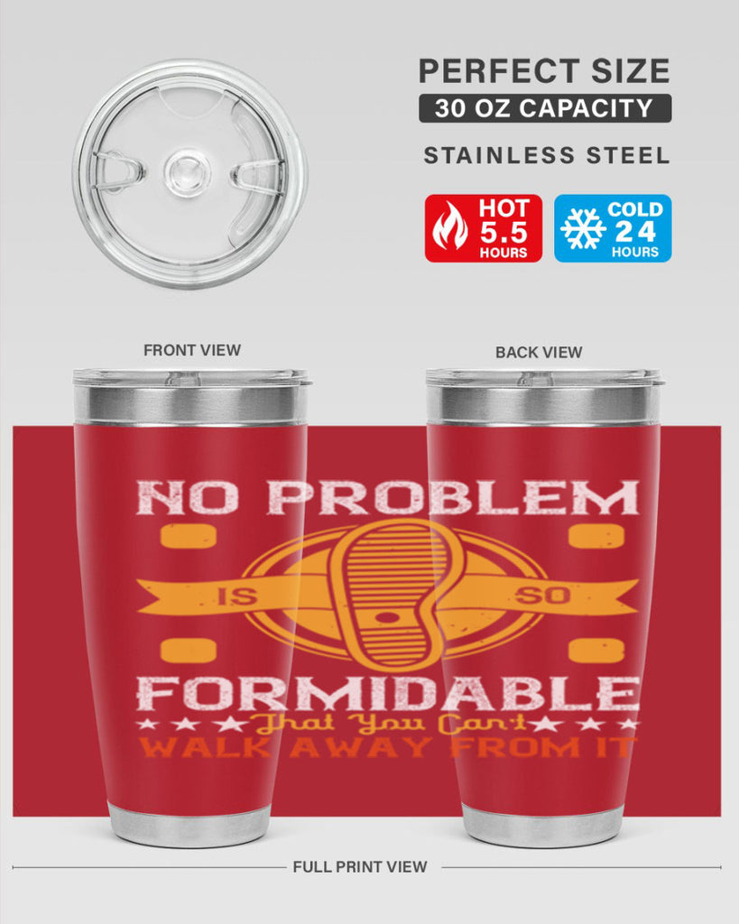 no problem is so formidable that you cant walk away from it 39#- walking- Tumbler