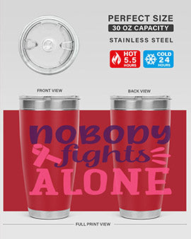 nobody fights alone Style 6#- breast cancer- Tumbler