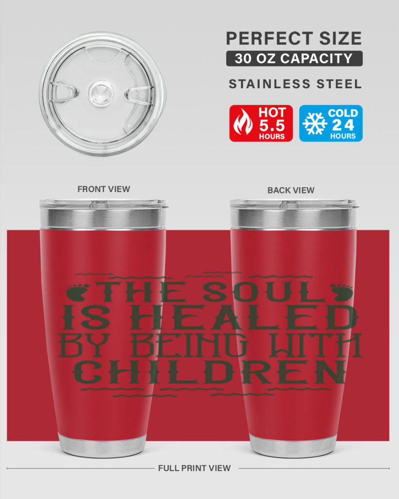 oThe soul is healed by being with children Style 24#- baby- Tumbler