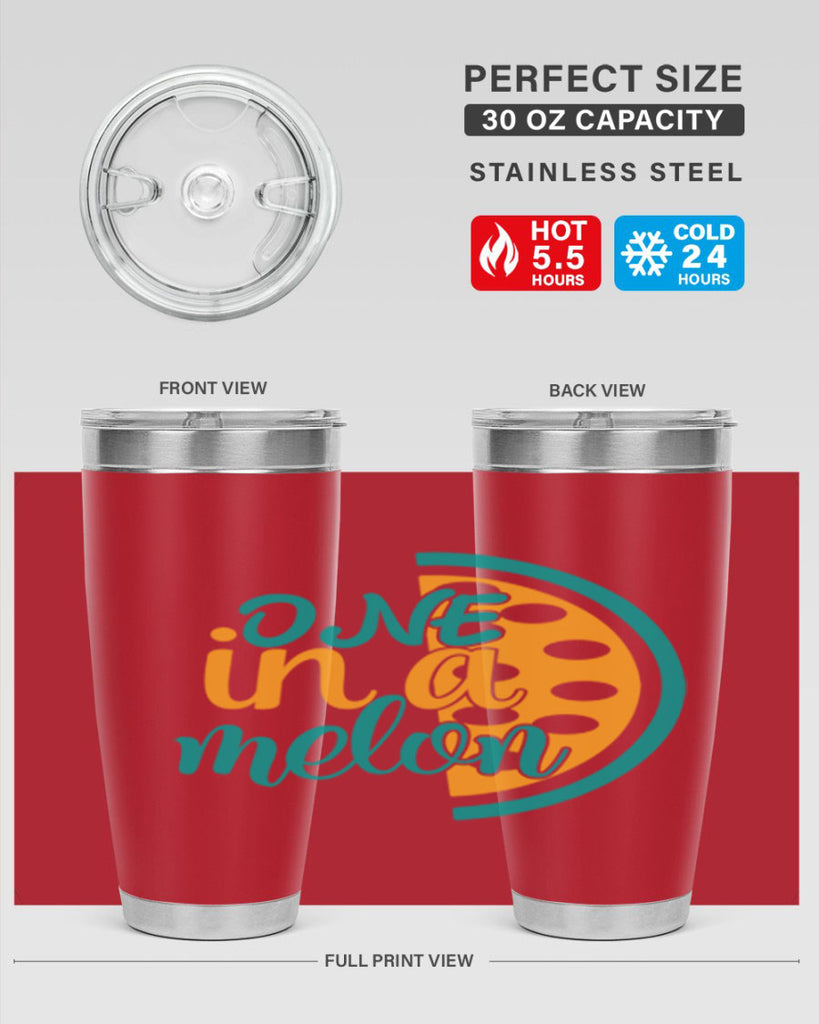 one in a melon Style 83#- summer- Tumbler