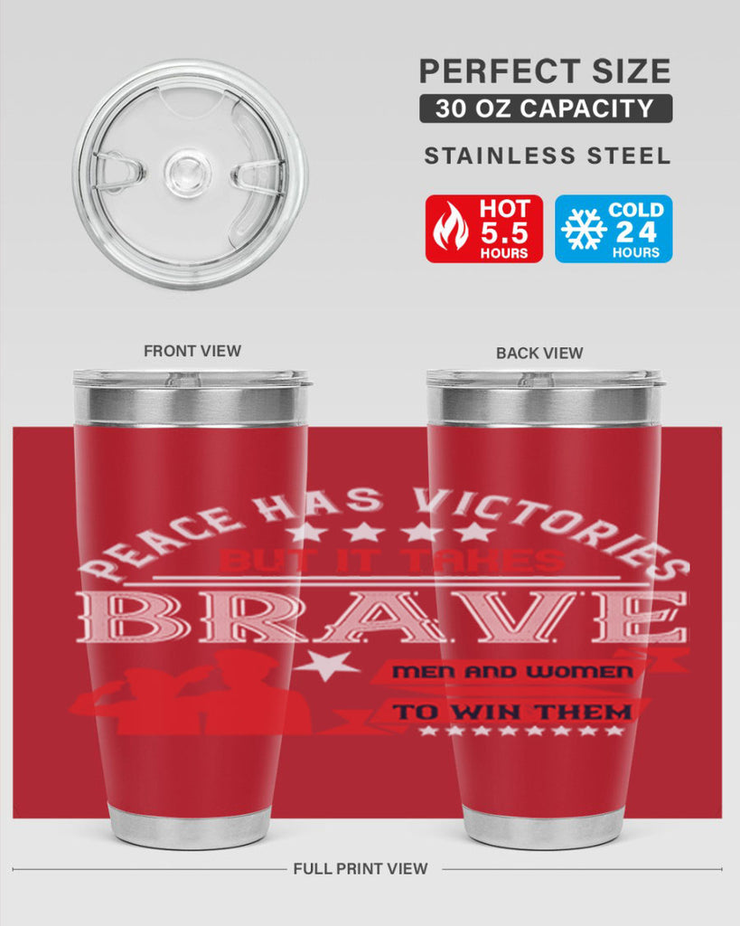peace has victories but it takes brave men and women to win them 38#- Veterns Day- Tumbler