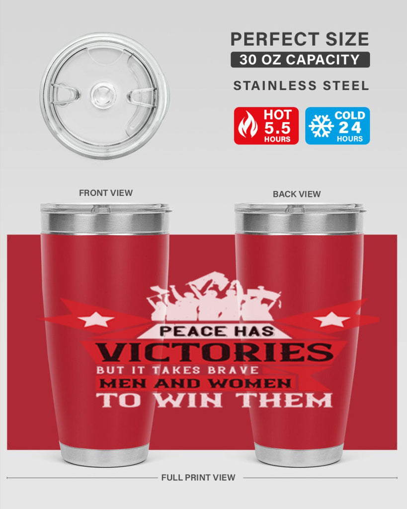 peace has victories but it takes brave men and women to win them 96#- Veterns Day- Tumbler
