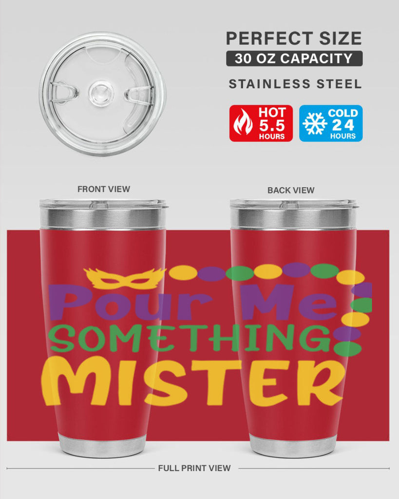 pour me something mister 75#- mardi gras- Tumbler