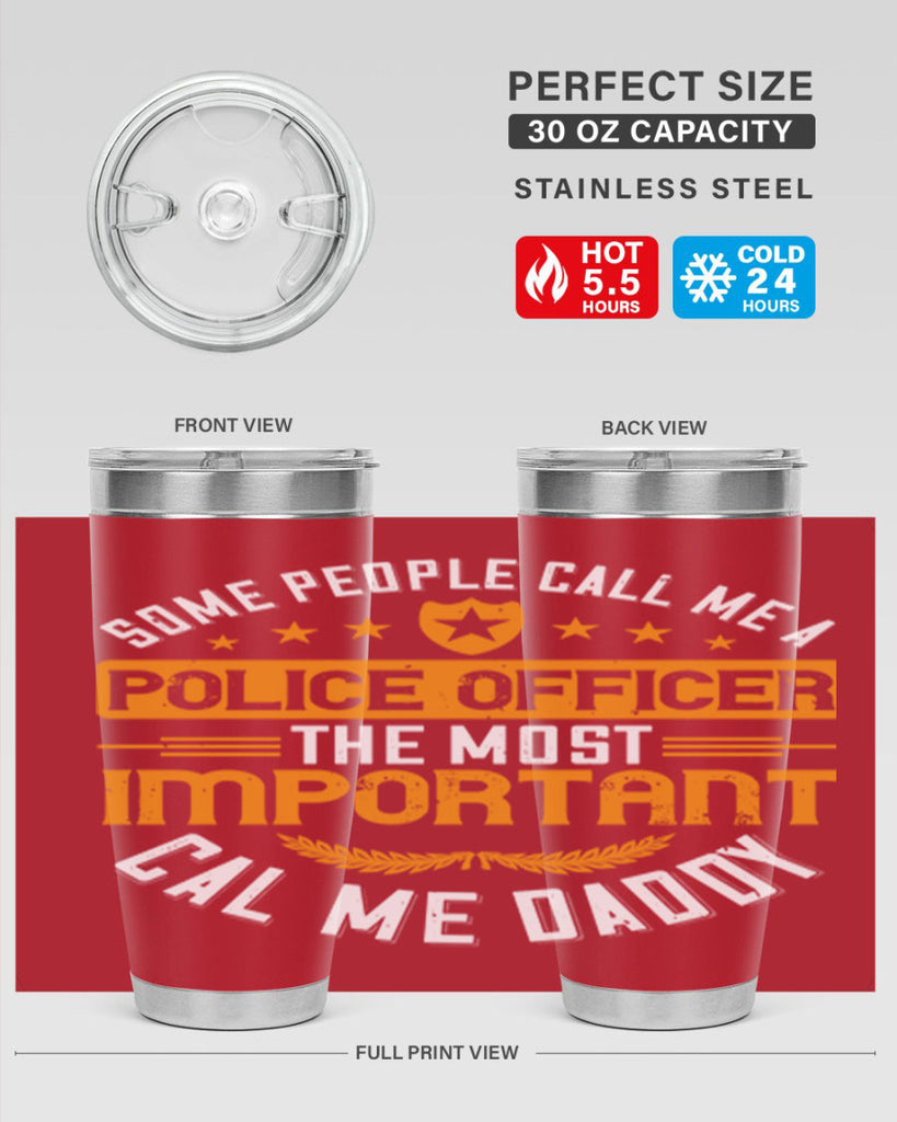 some people call me a police officer the most important cal me daddy 184#- fathers day- Tumbler