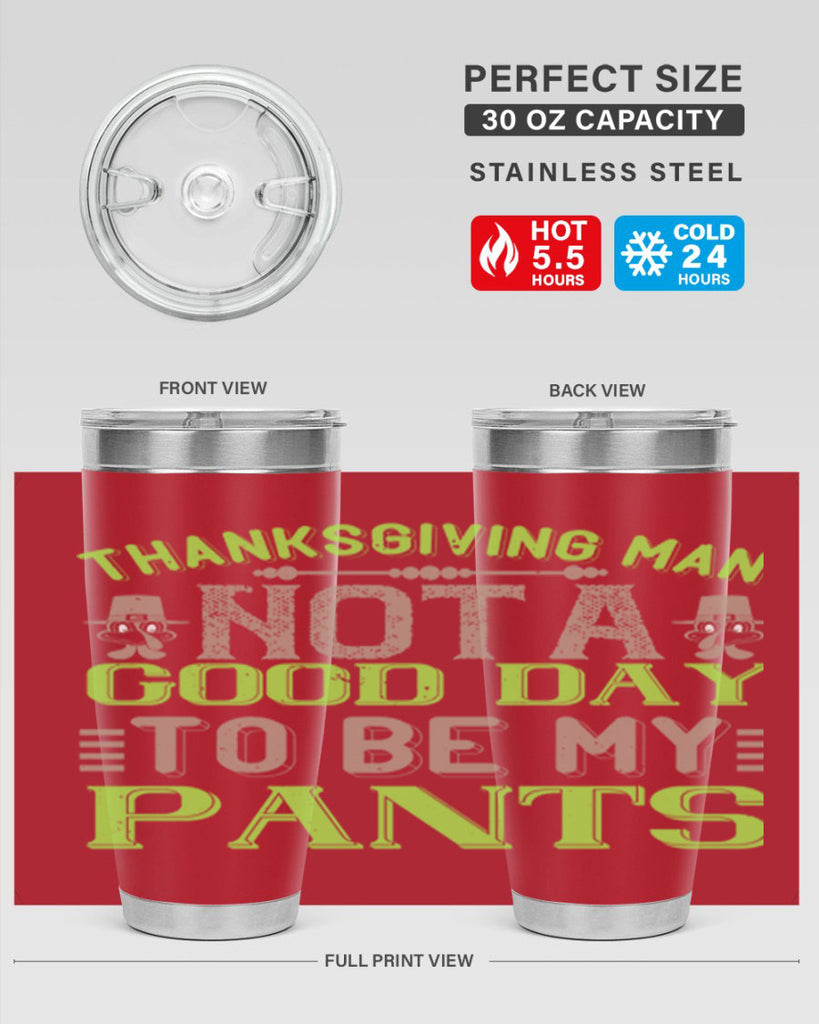 thanksgiving man not a good day to be my pants 7#- thanksgiving- Tumbler
