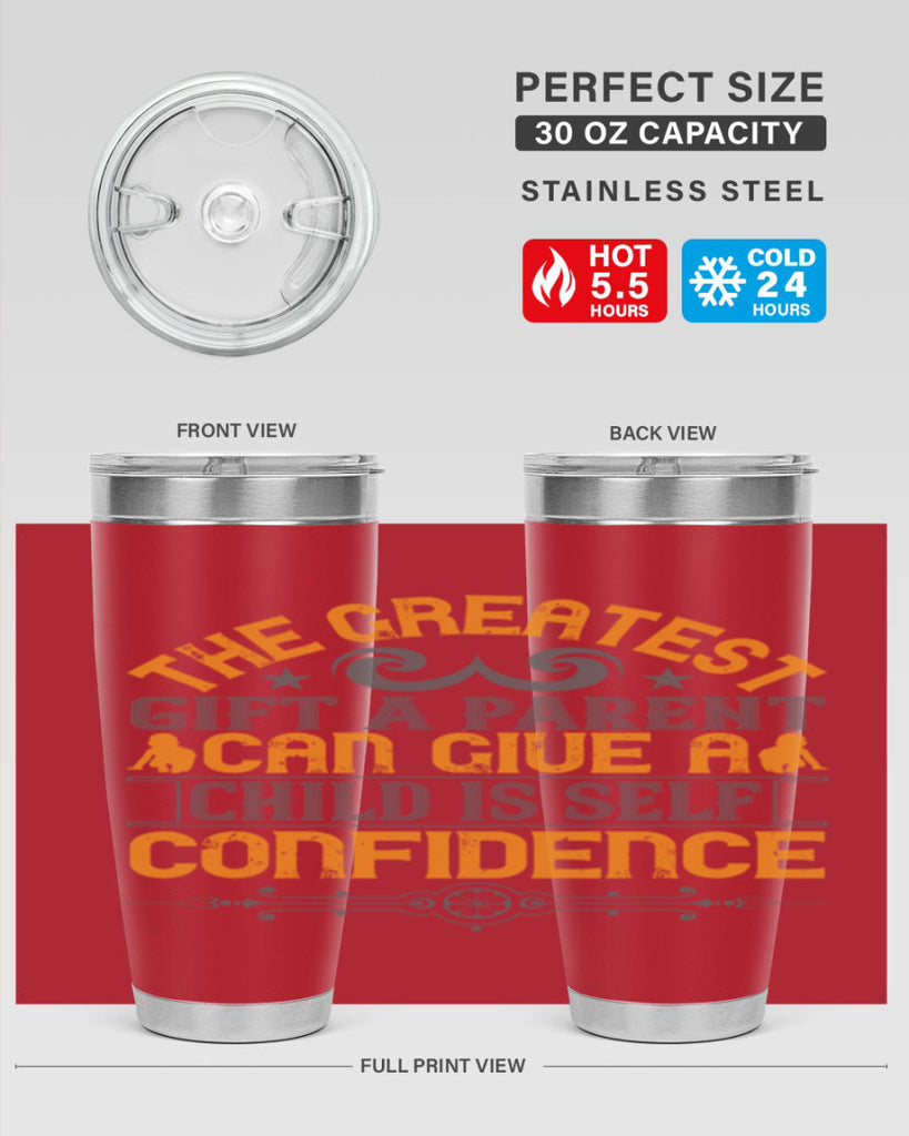 the greatest gift a parent can give a child is selfconfidence 19#- Parents Day- Tumbler